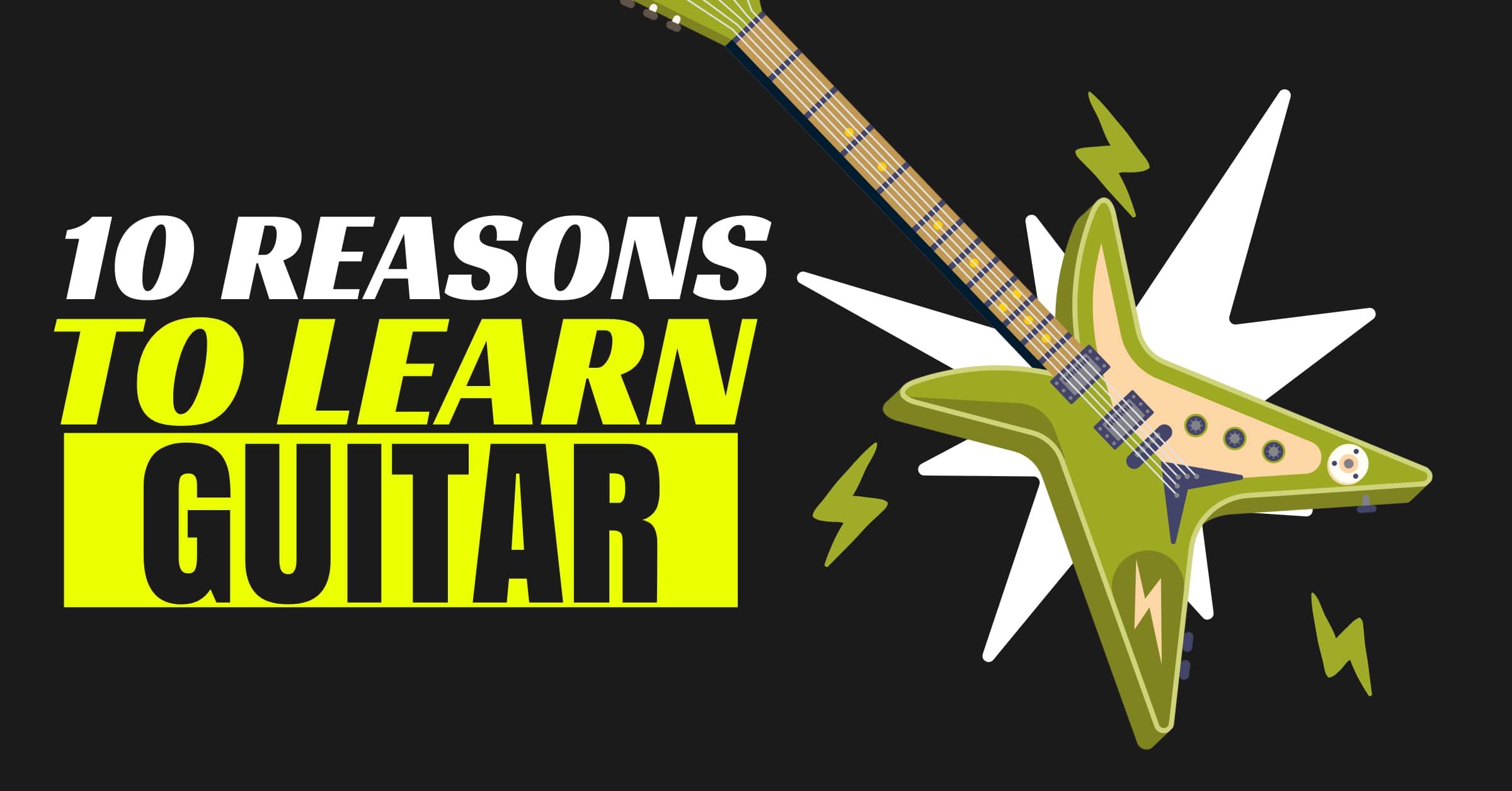 10 REASONS TO LEARN GUITAR